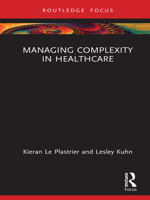Title details for Managing Complexity in Healthcare by Lesley Kuhn - Available